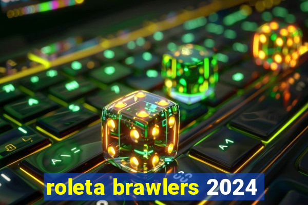 roleta brawlers 2024